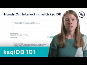 ksqlDB 101: Interacting with ksqlDB (Hands On)