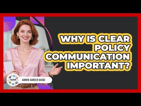 Why Is Clear Policy Communication Important?
