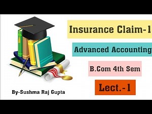 Insurance Claim Part-1/ Lecture -1/Advanced Accounting/B.com, BBA, C.A Foundation