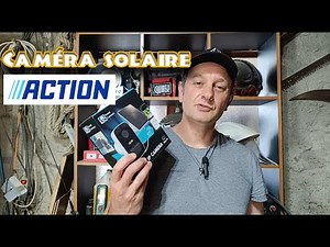 Caméra solaire Action...Mouais!
