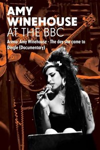 Amy Winehouse: At the BBC - Arena: The Day She Came to Dingle - Movie