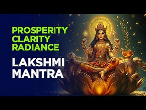 Lakshmi Mantra of Radiant Prosperity: Unlock Abundance and Divine Blessings