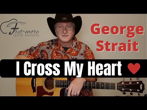 I Cross My Heart - George Strait Guitar Lesson - Tutorial