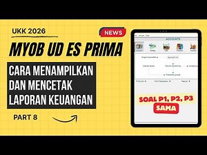 MYOB UD ES PRIMA PART 8 - HOW TO DISPLAY AND PRINT FINANCIAL REPORTS - ACCOUNTING UKK 2026