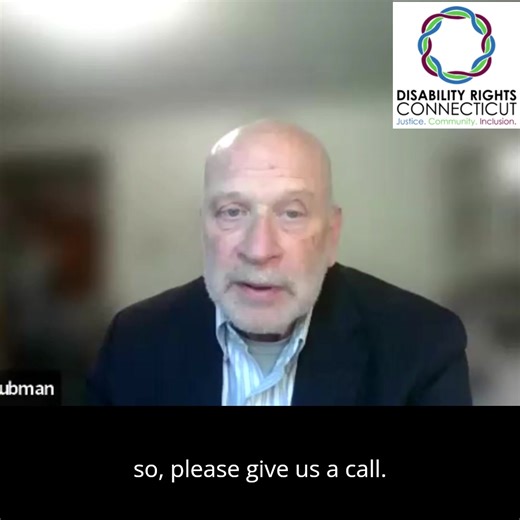 Video Transcript: Hi, I'm Sheldon Toubman. I'm with Disability Rights Connecticut. And I wanted you to know that we're working on a serious problem facing a lot of our clients. And that is people who receive or try to receive benefits from the Department of Social Services, like Medicaid and SNAP. The way that most people get help when they need it from DSS is through the call center. And the call center has extremely long waits. And a lot of people, about half, give up because the waits are so 