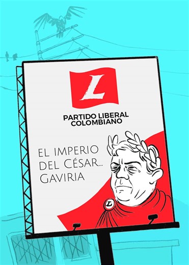 La publicidad del Partido Liberal debería decir: Voten por el Partido Liberal, el imperio del César… Gaviria 🏛️ | La Pulla