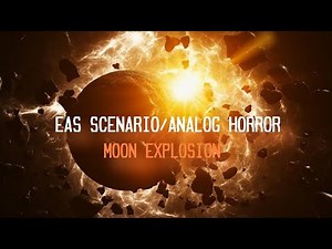 EAS Scenario/Analog Horror - Moon Explosion