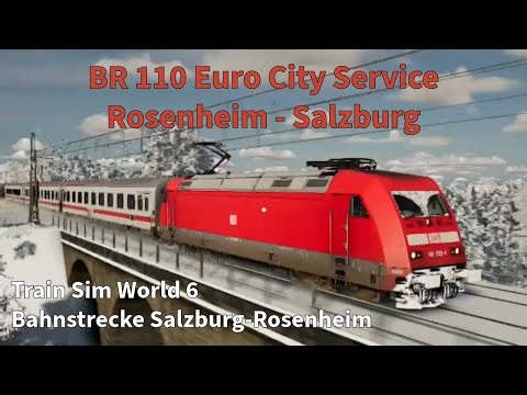 Train Sim World 6 ; BR 101 Euro City Service from Rosenheim to Salzburg.