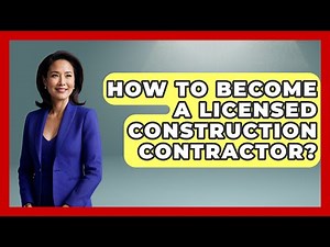 How To Become A Licensed Construction Contractor? - Civil Engineering Explained
