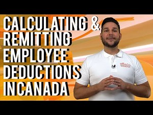 Calculating and Remitting Employee Deductions in Canada