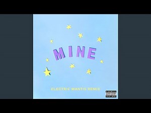 Mine (Bazzi vs. Electric Mantis Remix)
