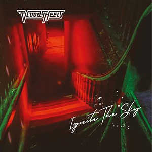 BLOODY HEELS - 'Ignite The Sky' - Loud and Proud