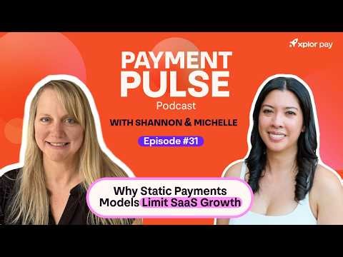 Payment Pulse | Ep. 31 | Why Static Payments Models Limit SaaS Growth