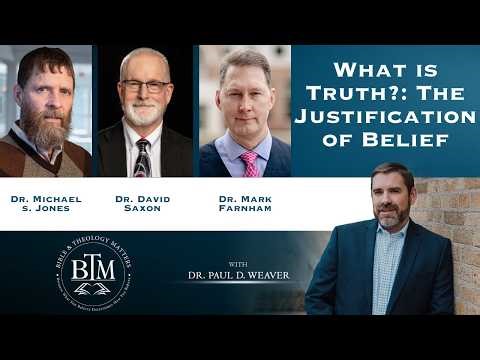 What is Truth? The Justification of Belief