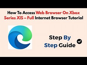 How To Access Web Browser On Xbox Series X|S – Full Internet Browser Tutorial