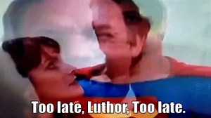 Too late Luthor !! Too late !! on Make a GIF