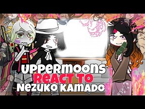 UPPERMOONS + Muzan REACT To NEZUKO Kamado (reaction to Nezuko conquering the sun) || Gacha reacts