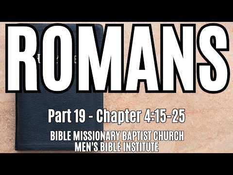 THE BOOK OF ROMANS part 19 4 15 25