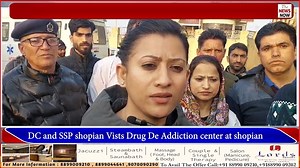 DC and SSP shopian Vists Drug De Addiction center at shopian | The News Now