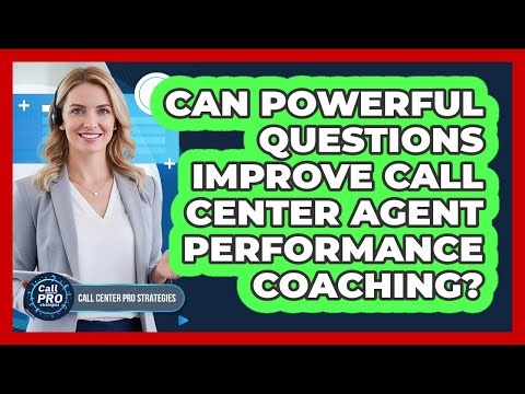 Can Powerful Questions Improve Call Center Agent Performance Coaching?