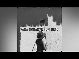 PARA ROBARTE UN BESO - Fer Alcaraz