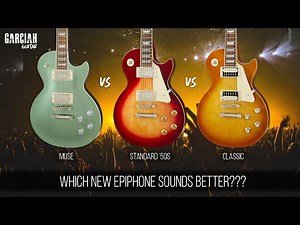 The new Epiphones: Which one sounds better? (Muse/Standard '50s/Classic)