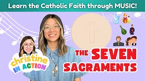 The Seven Sacraments Song | Christine In Action - Season 1 - Formed