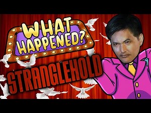 Stranglehold - What Happened?