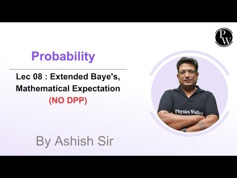 Lec 08 : Extended Baye's, Mathematical Expectation