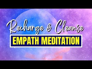 Most Soothing Empath Meditation Music ➤ Recharge & Cleanse with Positive Vibrations ✨