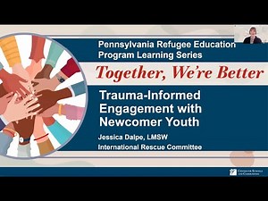 Trauma-informed Engagement for Newcomer Youth who have Experienced Forced Displacement