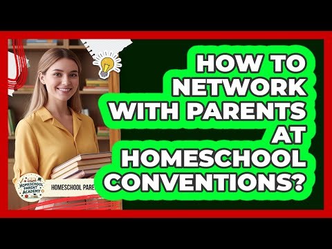How To Network With Parents At Homeschool Conventions?