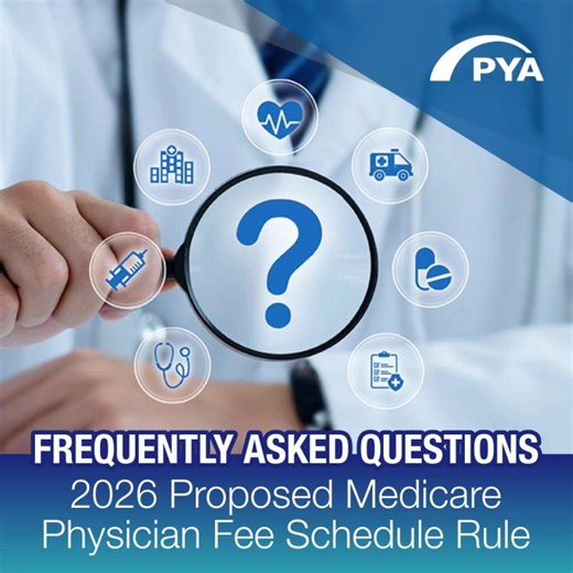 Questions are flying ahead of Centers for Medicare & Medicaid Services' release of the final rule for the 2026 Medicare Physician Fee Scheduled (MPFS) this fall. In "2026 Proposed Medicare… | PYA