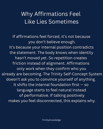 When affirmations feel hollow, it’s not a discipline issue — it’s a positional one. Language can’t override identity, and the nervous system resists statements that don’t match internal orientation. That resistance is feedback, not failure. The Trinity Self-Concept System works at the foundation, where identity is formed, so words no longer need to persuade. Expression becomes congruent rather than performative. If positive language has ever made you feel more disconnected instead of aligned, th