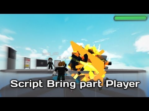 Script Bring part Player (Annoying player) 2025🔥🔥🔥