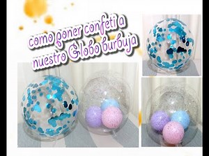 COMO PONER CONFETI A NUESTRO GLOBO BURBUJA Y HACER QUE SE PEGUE 🎈