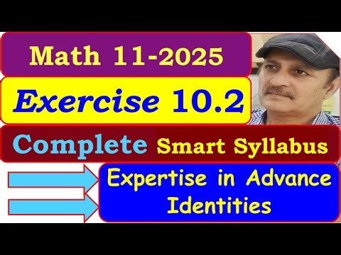 Exercise 10.2 Complete | Smart Syllabus | Class 11 Math New Book 2025 | Trigonometric Identities