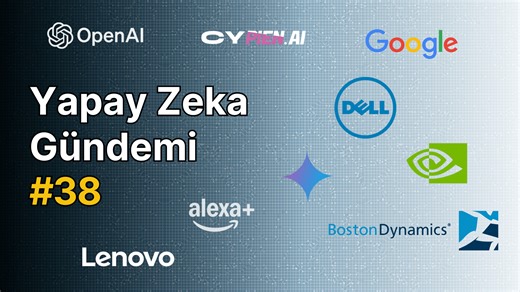 Yapay Zeka Gündemi #38