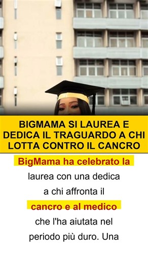 Bigmama si laurea e dedica il traguardo a chi lotta contro il cancro