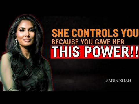 ''SHE CONTROLS YOU BECUSE YOU HER THIS POWER!! MOTIVATIONAL SPEECH BY SADIA KHAN''