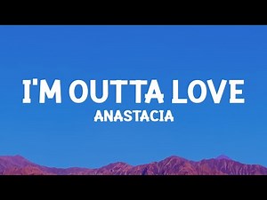 Anastacia - I'm Outta Love (Lyrics)