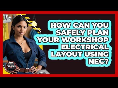 How Can You Safely Plan Your Workshop Electrical Layout Using NEC? - ToolBench Pros