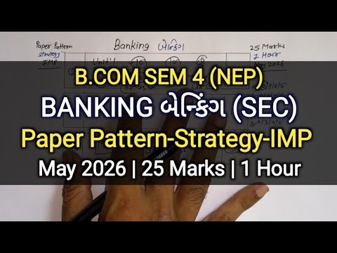 BANKING બેન્કિંગ (SEC) | Paper Pattern-Strategy-IMP | B.com Sem 4 | May 2026