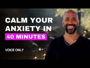 40 Minute Guided Meditation to Calm Anxiety