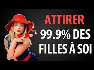 Comment Attirer 99,9 % Des Filles À Soi