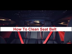 How To Clean a Seat Belt - Clean Your Car Seat Belts [Full Guide]