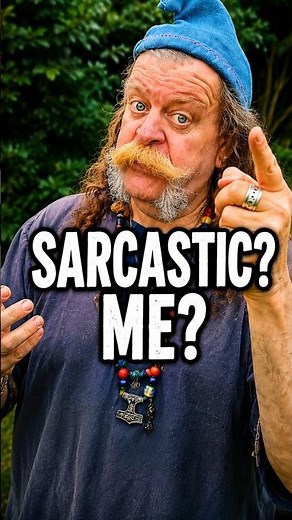 Will I Ever Stop Being Sarcastic?