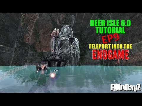 Teleport Into the Endgame | Deer Isle 6.0 Tutorials | Episode 9 #dayz #tutorial