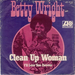 Betty Wright - Clean Up Woman