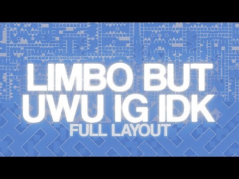 "Limbo but uwu ig idk" FULL LAYOUT | my best memory list extreme demon layout made by me
